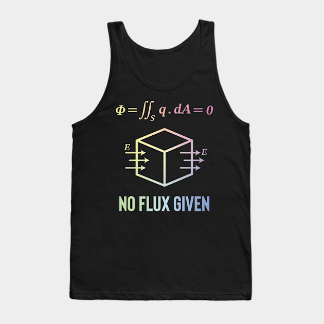 No Flux Given Tank Top by ScienceCorner